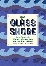 The Glass Shore (Sinéad Gleeson)