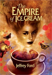 The Emperor of Ice Cream (Jeffrey Ford)