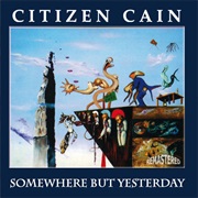 Citizen Cain - Somewhere but Yesterday