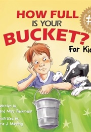 How Full Is Your Bucket? for Kids (Tom Rath)