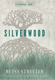 Silverwood (Silverwood, #1) (Betsy Streeter)