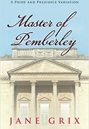 Master of Pemberley: A Pride and Prejudice Variation (Jane Grix)