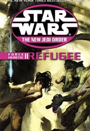 Star Wars: The New Jedi Order - Force Heretic II: Refugee (Sean Williams & Shane Dix)