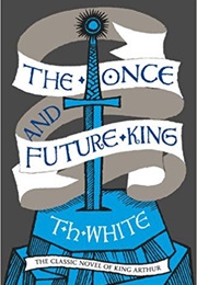 The Once and Future King (T. H. White)