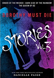 Dorothy Must Die Stories Vol. 3 (Danielle Paige)