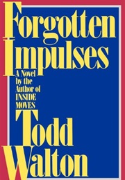 Forgotten Impulses (Todd Walton)
