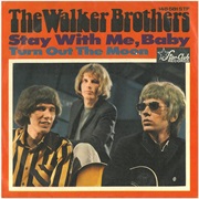 Stay With Me .. the  Walker Brothers