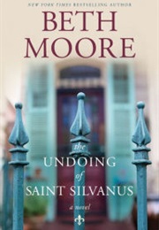 The Undoing of Saint Silvanus (Beth Moore)