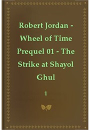 The Strike at Shayol Ghul (Wheel of Time, #0.1) (Robert Jordan)