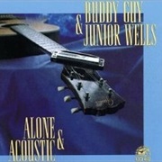 Buddy Guy and Junior Wells- Alone and Acoustic
