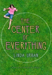 The Center of Everything (Linda Urban)