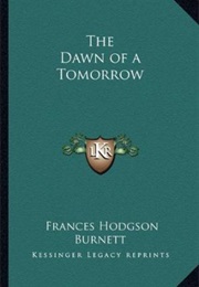 The Dawn of a Tomorrow (Frances Hodgson Burnett)