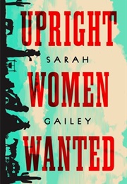 Upright Women Wanted (Sarah Gailey)