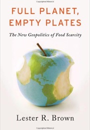 Full Planet, Empty Plates (Lester R. Brown)