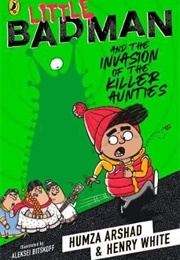 Little Badman and the Invasion of the Killer Aunties (Humza Arshad and Henry White)