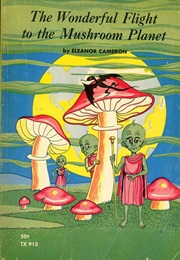 The Wonderful Flight to the Mushroom Planet (Eleanor Cameron)