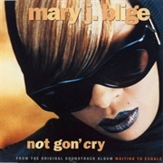 Not Gon' Cry - Mary J. Blige