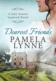 Dearest Friends: A Jane Austen Inspired Novel (Pamela Lynne)