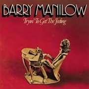 Barry Manilow - Tryin&#39; to Get the Feeling