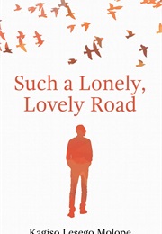 Such a Lonely, Lovely Road (Kagiso Lesego Molope)