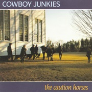 The Caution Horses Cowboy Junkies