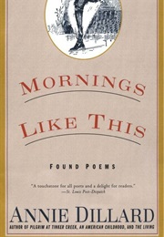 Mornings Like This: Found Poems (Annie Dillard)