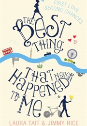 The Best Thing That Never Happened to Me (Laura Tait & Jimmy Rice)