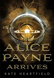 Alice Payne Arrives (Kate Heartfield)