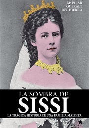 La Sombra De Sissi (Mª Pilar Queralt)