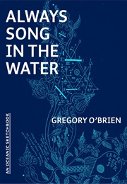 Always Song in the Water: An Oceanic Sketchbook (Gregory O'Brien)