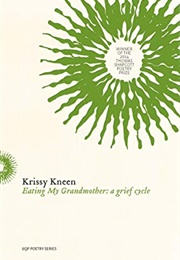 Eating My Grandmother (Krissy Kneen)