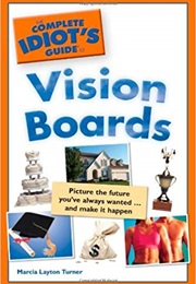 The Complete Idiot&#39;s Guide to Vision Boards (Marcia Layton Turner)