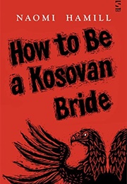 How to Be a Kosovan Bride (Naomi Hamill)