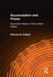 Accumulation and Power: Economic History of the United States (Richard B. Duboff)