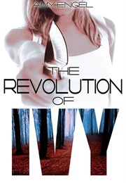 The Revolution of Ivy (Amy Engel)