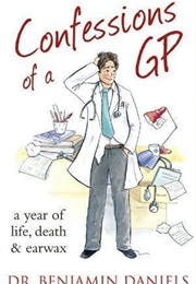 Confessions of a GP (Dr Benjamin Daniels)