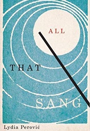 All That Sang (Lydia Perovic)