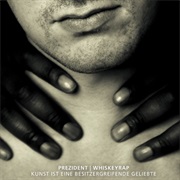 Prezident - Kunst Ist Eine Besitzergreifende Geliebte