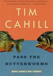 Pass the Butterworms (Tim Cahill)