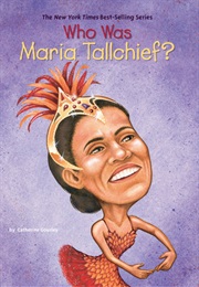 Who Was Maria Tallchief? (Catherine Gourley)