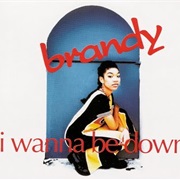 I Wanna Be Down - Brandy