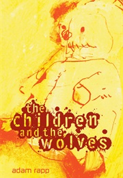 The Children and the Wolves (Adam Rapp)