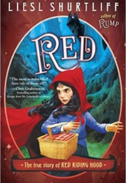 Red: The True Story of Little Red Riding Hood (Liesl Shurtliff)