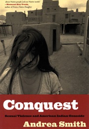 Conquest: Sexual Violence and American Indian Genocide (Andrea Lee Smith)