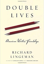 Double Lives: American Writers' Friendships (Richard Lingeman)