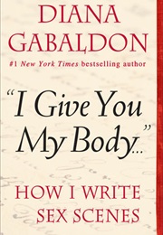 " I Give You My Body"... How I Write Sex Scenes (Diana Gabaldon)