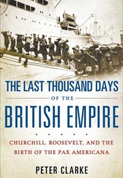 The Last Thousand Days of the British Empire (P. F. Clarke)