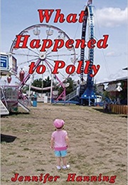 What Happened to Polly (Jennifer Hanning)