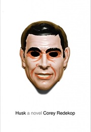 Husk: A Novel (Corey Redekop)