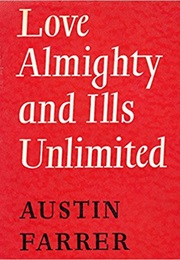 Love Almighty and Ills Unlimited (Austin Farrer)